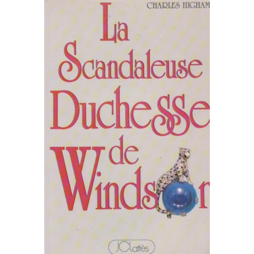 La scandaleuse duchesse de Windsor Charles Highman